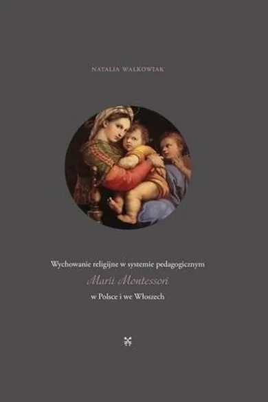 Wychowanie religijne w systemie pedagogicznym Marii Montessori w Polsce i we Włoszech