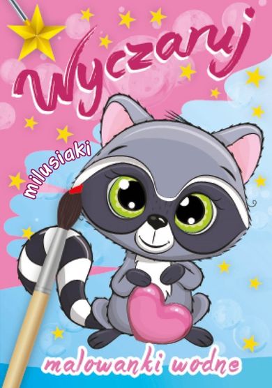 Wyczaruj milusiaki. Malowanki wodne