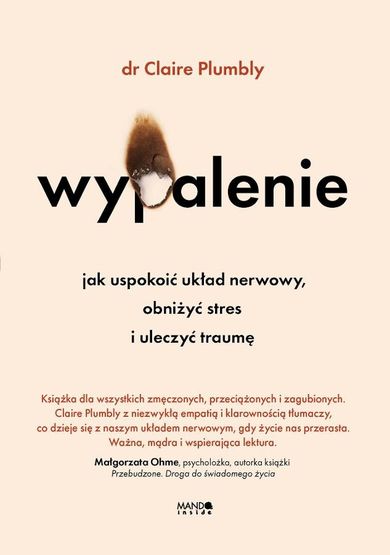 Wypalenie. Jak uspokoić układ nerwowy, obniżyć stres i uleczyć traumę