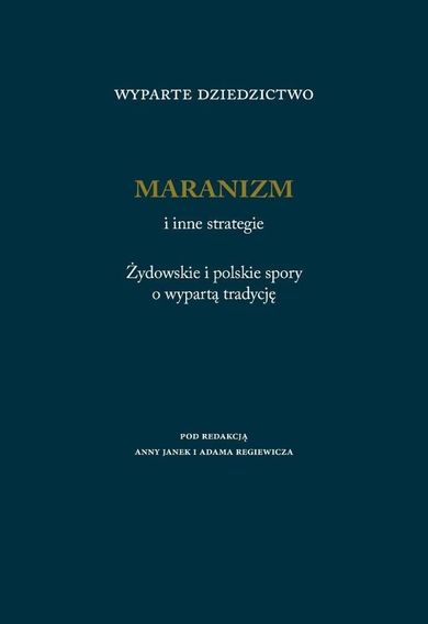 Wyparte dziedzictwo. Maranizm i inne strategie