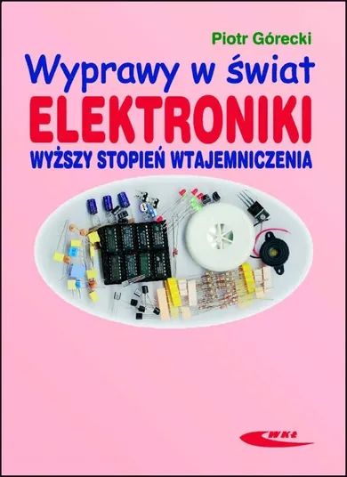 Wyprawy w świat elektroniki. Tom 2. Wyższy stopień