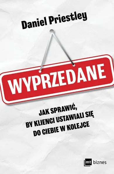 Wyprzedane. Jak sprawić, by klienci ustawiali się do ciebie w kolejce