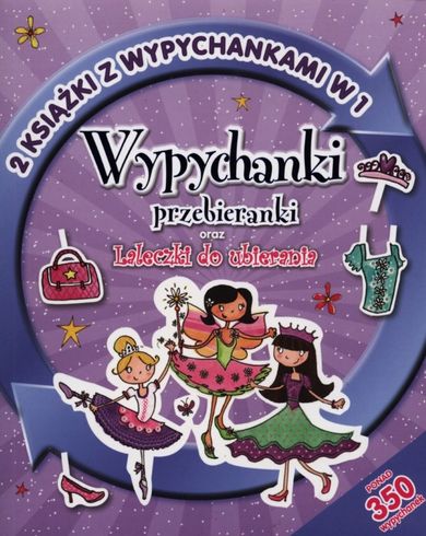 Wypychanki przebieranki oraz laleczki do ubierania. 2 książki z naklejkami w 1
