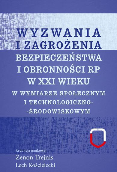 Wyzwania i zagrożenia bezpieczeństwa i obronności RP w XXI wieku w wymiarze społecznym i technologiczno-środowiskowym