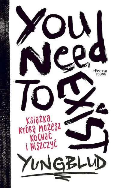 You Need To Exist. Książka którą możesz kochać i niszczyć