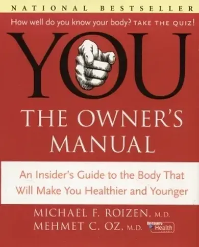 YOU: The Owner's Manual: An Insider's Guide to the Body that Will Make You Healthier and Younger