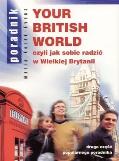 Your British World czyli jak sobie radzić w Wielkiej Brytanii