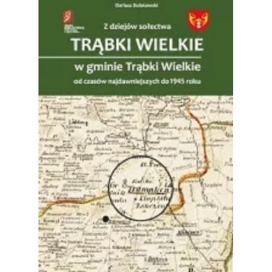 Z dziejów sołectwa Trąbki Wielkie w gminie Trąbki Wielkie