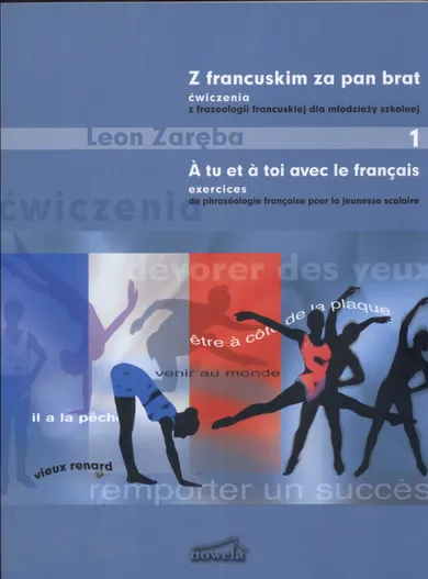 Z francuskim za pan brat. Część 1. Ćwiczenia z frazeologii francuskiej dla młodzieży szkolnej