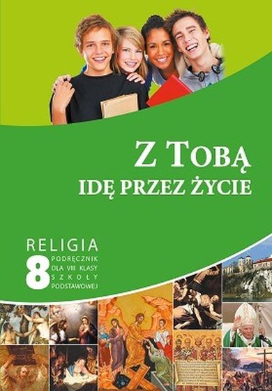 Z tobą idę przez życie. Podręcznik do religii do 8 klasy szkoły podstawowej - Paweł Mąkosa