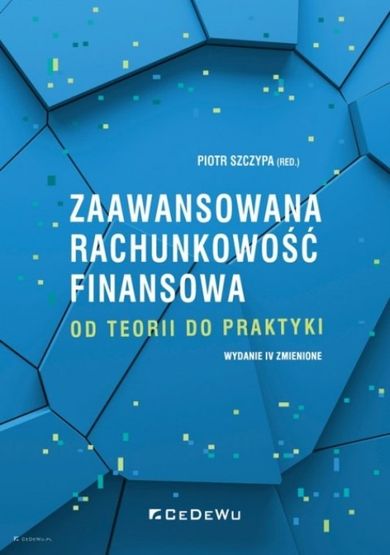 Zaawansowana rachunkowość finansowa. Od teorii do praktyki zmienione