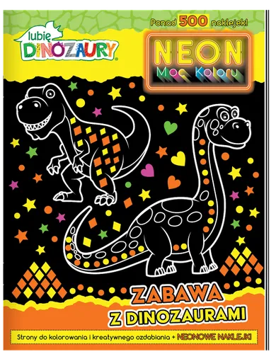 Zabawa z dinozaurami. Neon. Moc koloru. Lubię dinozaury