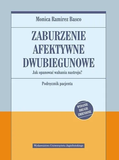 Zaburzenie afektywne dwubiegunowe. Jak opanować wahania nastroju. Podręcznik pacjenta