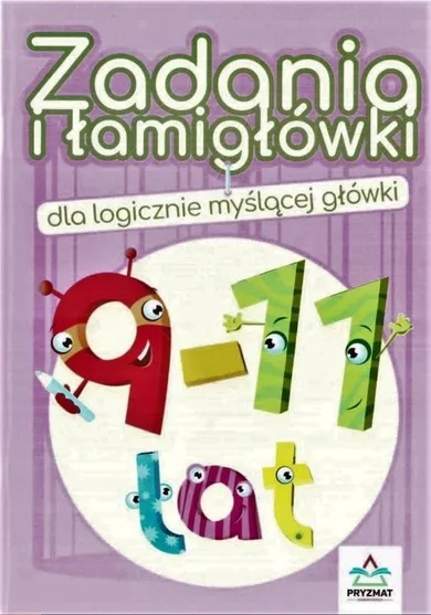 Zadania i łamigłówki dla logicznie myślącej główki. 9-11 lat