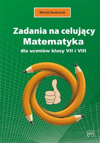 Zadania na celujący. Matematyka dla uczniów klasy 7 i 8