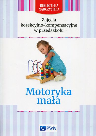Zajęcia korekcyjno-kompensacyjne w przedszkolu. Motoryka mała