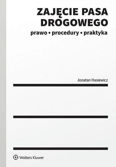 Zajęcie pasa drogowego. Prawo procedury praktyka
