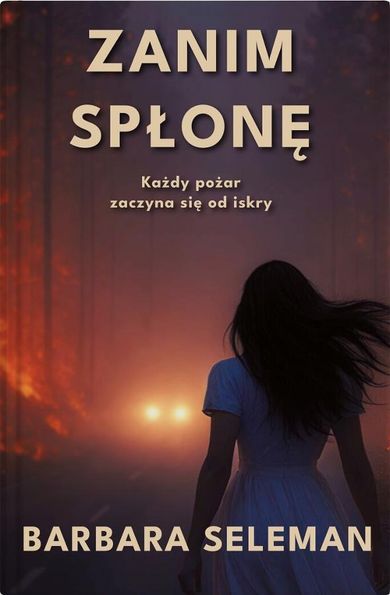 Zanim spłonę. Każdy pożar zaczyna się od iskry