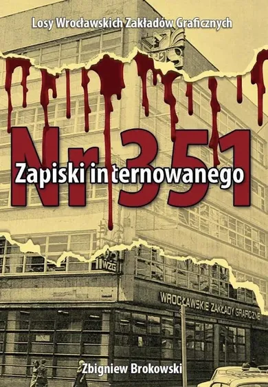 Zapiski internowanego. Losy Wrocławskich Zakładów Graficznych