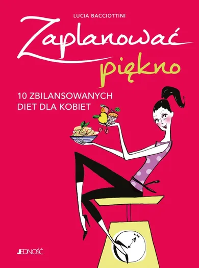 Zaplanować piękno. 10 zbilansowanych diet dla kobiet