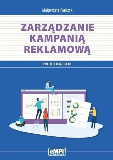 Zarządzanie kampanią reklamową. Kwalifikacje PGF. 08. Podręcznik