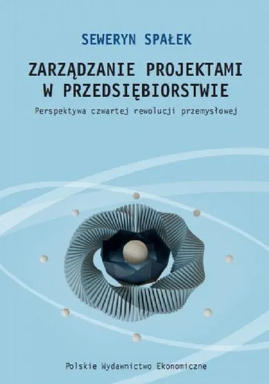 Zarządzanie projektami w przedsiębiorstwie. Perspektywa czwartej rewolucji przemysłowej