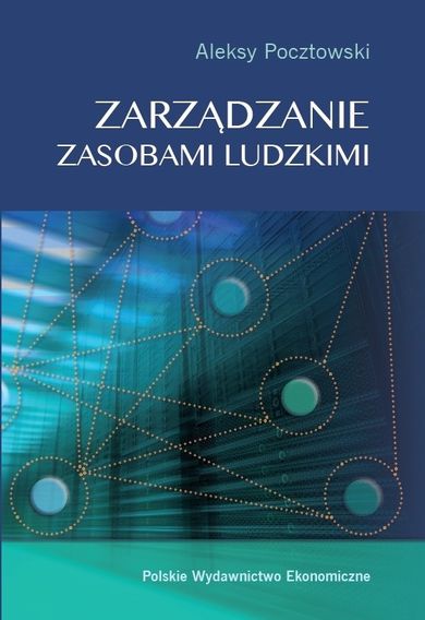 Zarządzanie zasobami ludzkimi. Koncepcje, praktyki, wyzwania