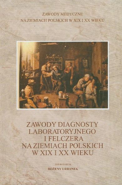 Zawody diagnosty laboratoryjnego i felczera na ziemiach polskich w XIX i XX wieku