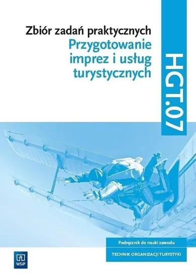 Zbiór zadań praktycznych. HGT.07. Przygotowanie imprez i usług turystycznych