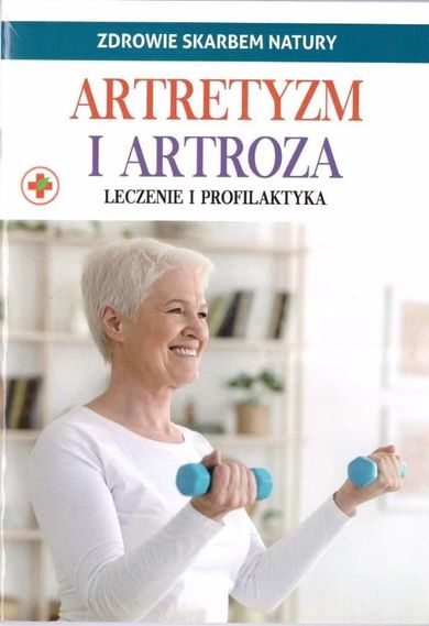 Zdrowie skarbem natury. Artretyzm i artroza
