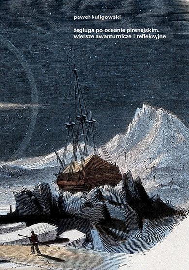 Żegluga po Oceanie Pirenejskim. Wiersze awanturnicze i refleksyjne