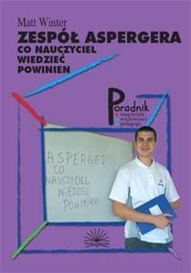 Zespół Aspergera. Co nauczyciel wiedzieć powinien