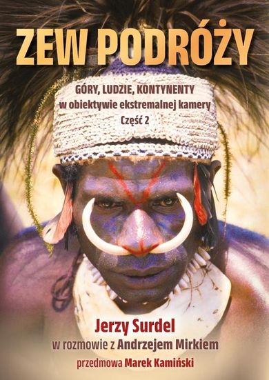 Zew podróży. Góry, ludzie, kontynenty w obiektywie ekstremalnej przygody