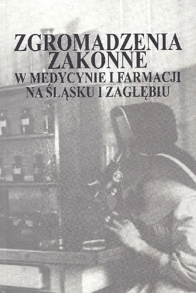 Zgromadzenia zakonne w medycynie i farmacji na Śląsku i Zagłębiu