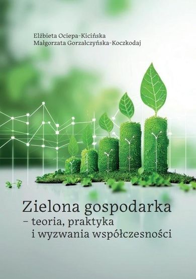Zielona gospodarka - teoria, praktyka i wyzwania