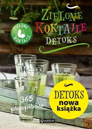 Zielone koktajle. Detoks 365 przepisów