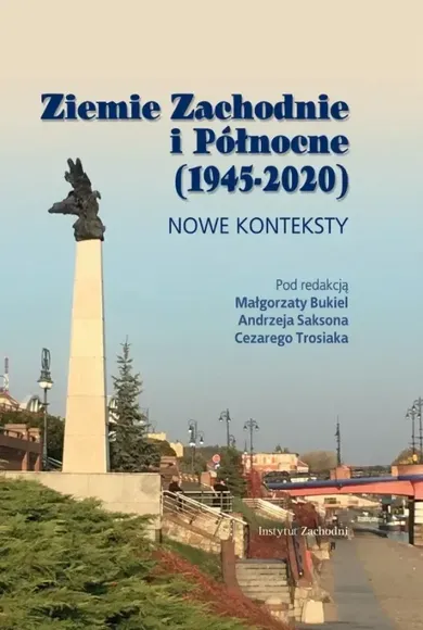 Ziemie Zachodnie i Północne (1945-2020). Nowe konteksty