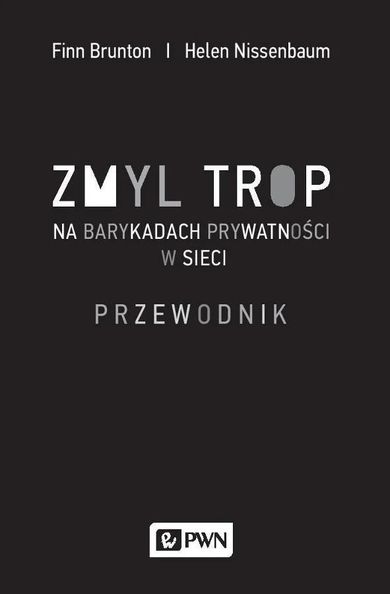 Zmyl trop. Na barykadach prywatności w sieci. Przewodnik