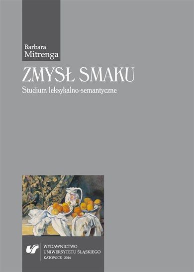 Zmysł smaku. Studium leksykalno-semantyczne