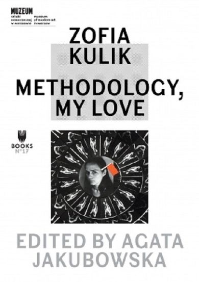 Zofia Kulik: Methodology, My Love