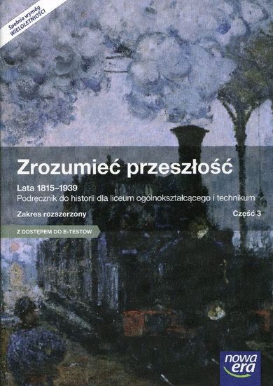 Zrozumieć przeszłość. Lata 1815-1939. Część 3. Podręcznik wieloletni. Zakres rozszerzony