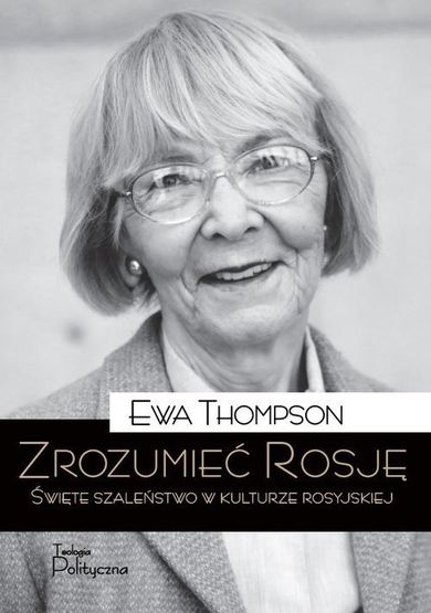 Zrozumieć Rosję. Święte szaleństwo w kulturze rosyjskiej