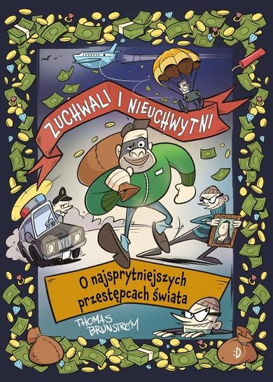Zuchwali i nieuchwytni. O najsprytniejszych przestępcach świata