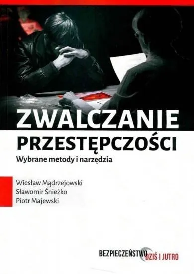 Zwalczanie przestępczości. Wybrane metody i narzędzia