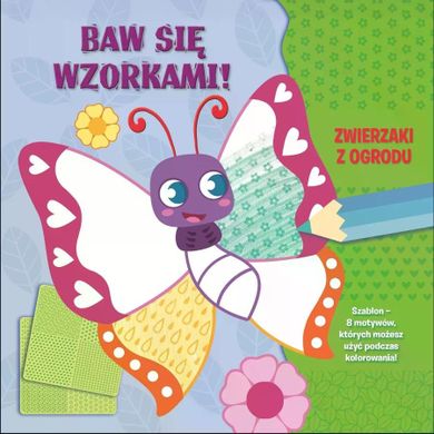 Zwierzaki z ogrodu. Baw się wzorkami!