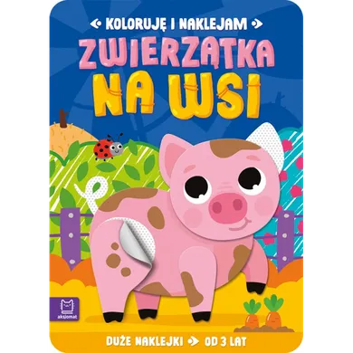 Zwierzątka na wsi. Koloruję i naklejam. 3 lata