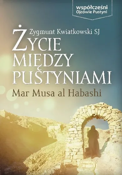 Życie między pustyniami. Mar Musa Al Habashi