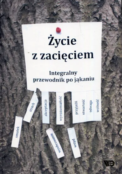 Życie z zacięciem. Integralny przewodnik po jąkaniu