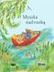 Myszka nad rzeką. Wyprawa krajoznawcza. Seria z Myszką
