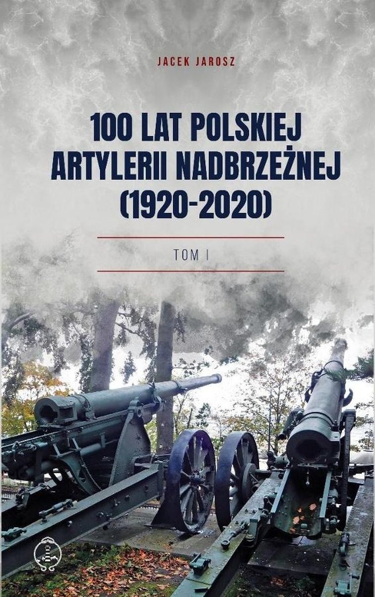 100 lat polskiej artylerii nadbrzeżnej. Tom 1